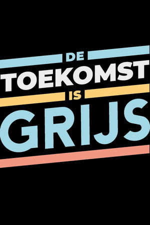 De Toekomst is Grijs De Toekomst is Grijs