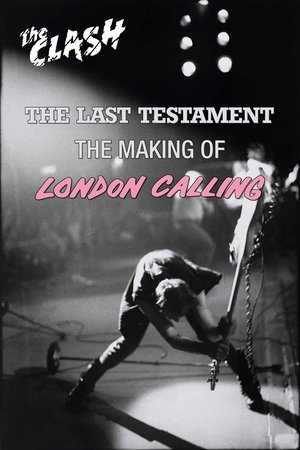 The Clash: The Last Testament - The Making of London Calling The Clash: The Last Testament - The Making of London Calling