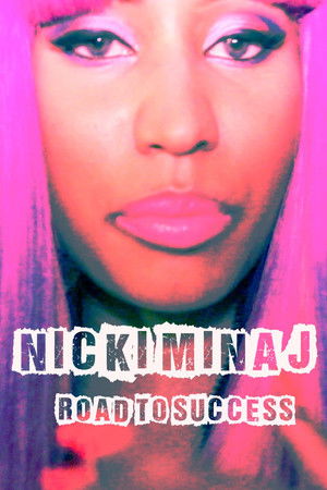 Nicki Minaj - Road to Success Nicki Minaj - Road to Success