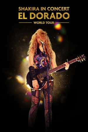 Shakira In Concert: El Dorado World Tour Shakira In Concert: El Dorado World Tour