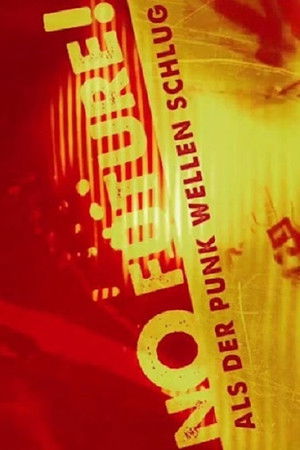 No Future - Als der Punk Wellen schlug No Future - Als der Punk Wellen schlug