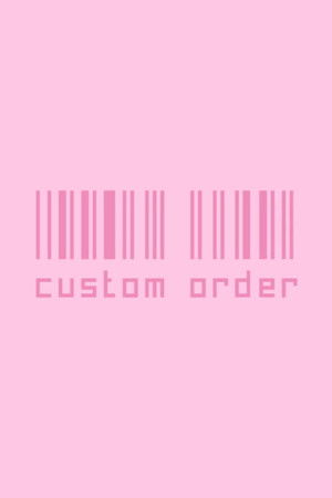 Custom Order Custom Order