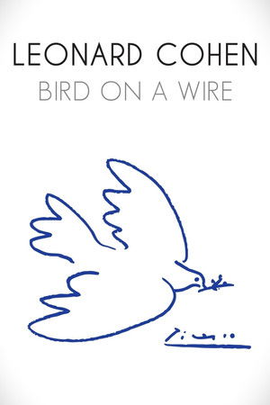 Leonard Cohen: Bird on a Wire Leonard Cohen: Bird on a Wire