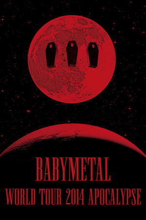 BABYMETAL - World Tour 2014 - Apocalypse BABYMETAL - World Tour 2014 - Apocalypse