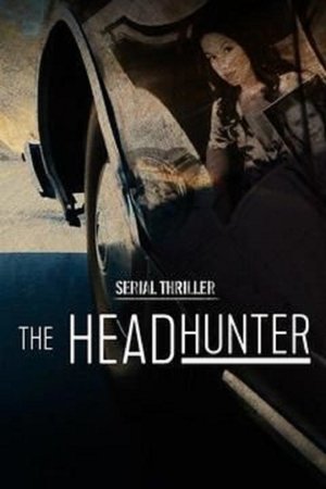Serial Thriller: The Head Hunter Serial Thriller: The Head Hunter