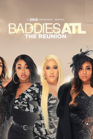 Baddies ATL: The Reunion Baddies ATL: The Reunion
