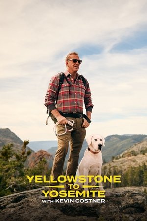 Yellowstone to Yosemite with Kevin Costner Yellowstone to Yosemite with Kevin Costner