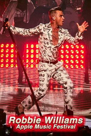 Robbie Williams: Live at the Apple Music Festival Robbie Williams: Live at the Apple Music Festival
