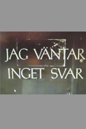 Jag väntar inget svar Jag väntar inget svar