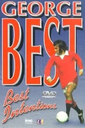 George Best: Best Intentions George Best: Best Intentions