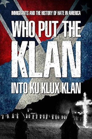 Who Put the Klan in the Ku Klux Klan? Who Put the Klan in the Ku Klux Klan?