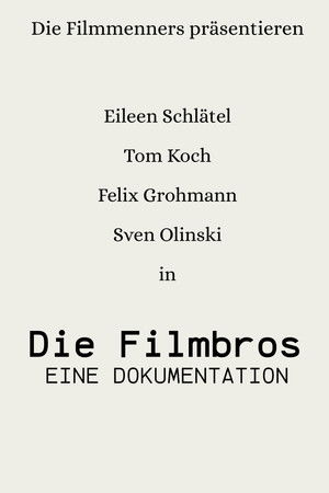 Die Filmbros - Eine Dokumentation Die Filmbros - Eine Dokumentation