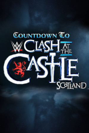 Countdown to WWE Clash at the Castle: Scotland Countdown to WWE Clash at the Castle: Scotland