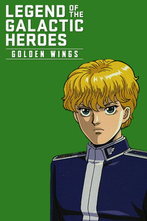 Legend of the Galactic Heroes: Golden Wings Legend of the Galactic Heroes: Golden Wings