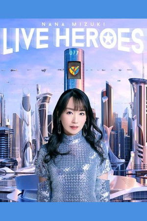 NANA MIZUKI LIVE HEROES 2023 -BLADE MODE- NANA MIZUKI LIVE HEROES 2023 -BLADE MODE-