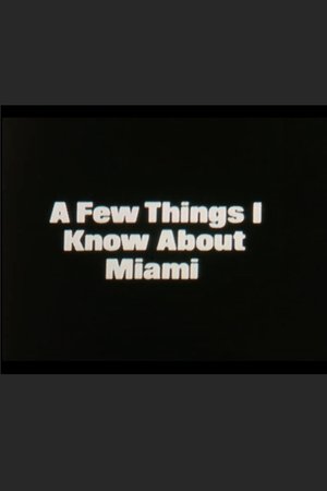 A Few Things I Know About Miami A Few Things I Know About Miami
