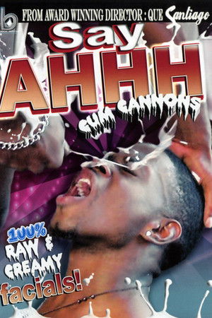 Say Ahhh 1: Cum Cannons