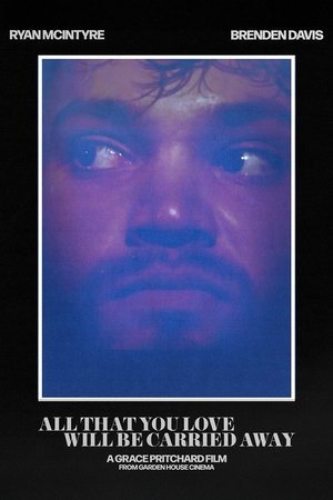 All That You Love Will Be Carried Away All That You Love Will Be Carried Away