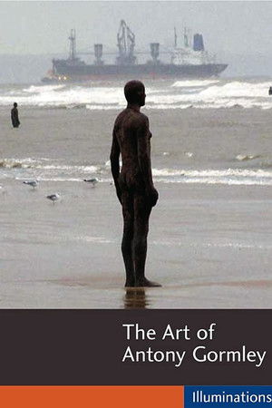 The Art of Antony Gormley The Art of Antony Gormley