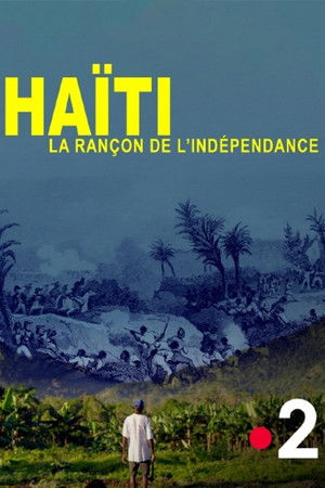 Haïti, la rançon de l'indépendance Haïti, la rançon de l'indépendance