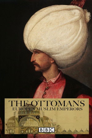 The Ottomans: Europe's Muslim Emperors