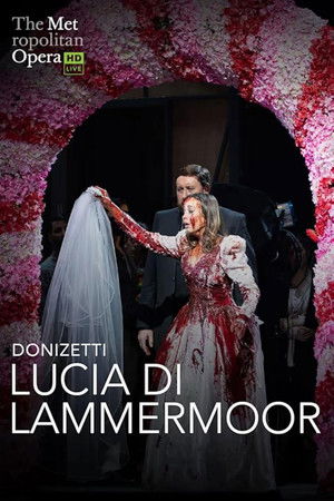 The Metropolitan Opera: Lucia di Lammermoor The Metropolitan Opera: Lucia di Lammermoor
