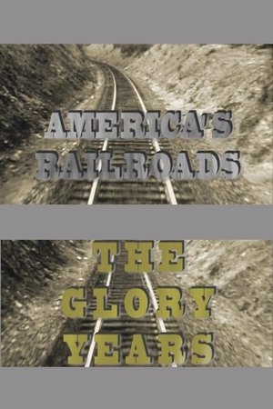 America's Railroads The Glory Years America's Railroads The Glory Years