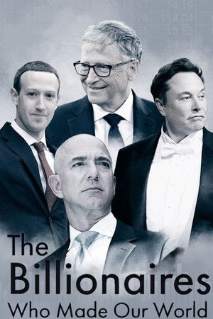 The Billionaires Who Made Our World The Billionaires Who Made Our World