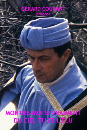 Montre-moi si vraiment du ciel tu es l'élu Montre-moi si vraiment du ciel tu es l'élu