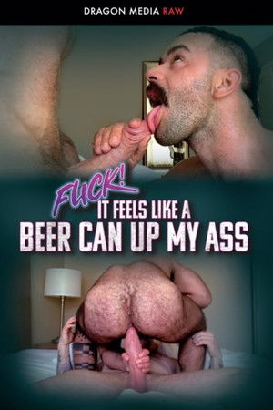 Fuck! It Feels Like a Can Up My Ass Fuck! It Feels Like a Can Up My Ass