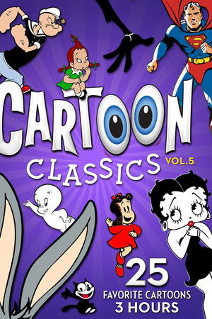 Cartoon Classics - Vol. 5: 25 Favorite Cartoons - 3 Hours Cartoon Classics - Vol. 5: 25 Favorite Cartoons - 3 Hours