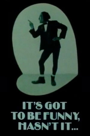 It's Got to Be Funny, Hasn't It... It's Got to Be Funny, Hasn't It...