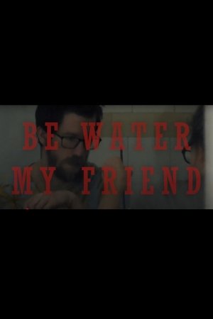 Be Water My Friend