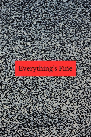 Everything's Fine Everything's Fine