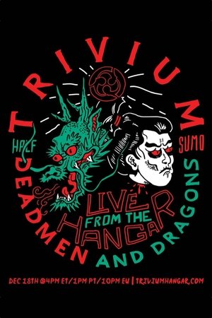 Trivium – Live From The Hangar: Deadmen & Dragons Trivium – Live From The Hangar: Deadmen & Dragons
