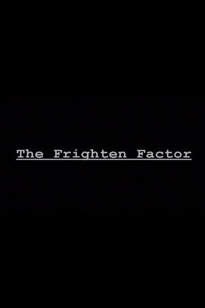 The Frighten Factor The Frighten Factor