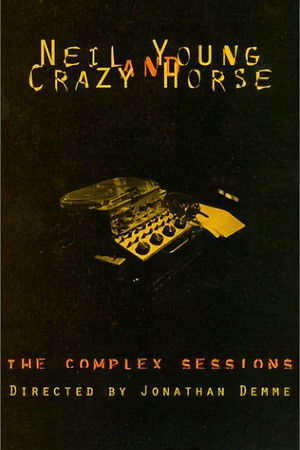 Neil Young and Crazy Horse: The Complex Sessions Neil Young and Crazy Horse: The Complex Sessions
