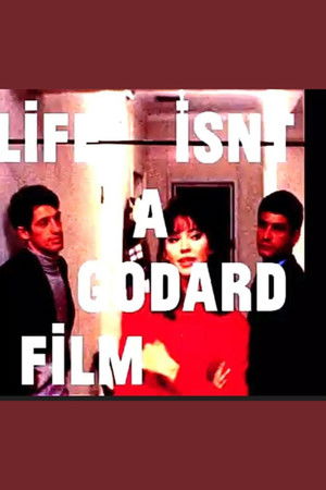 Life isn't a Godard Film