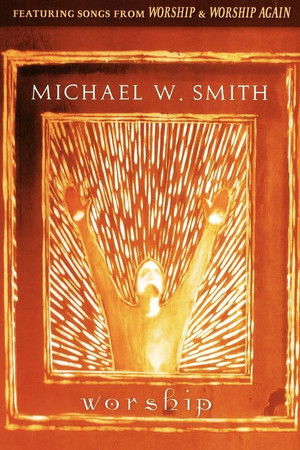 Michael W. Smith - Worship Michael W. Smith - Worship