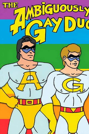 The Ambiguously Gay Duo The Ambiguously Gay Duo