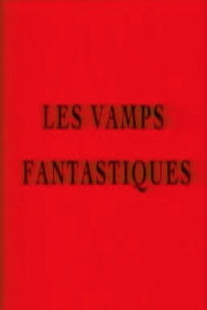 Les vamps fantastiques Les vamps fantastiques