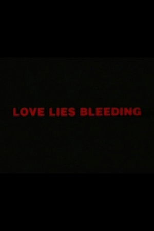 Love Lies Bleeding Love Lies Bleeding