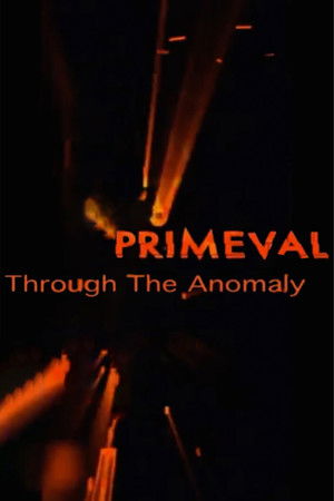 Primeval: Through the Anomaly Primeval: Through the Anomaly