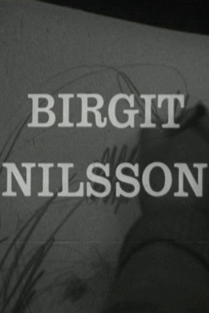 Birgit Nilsson: Glimtar från sångerskans verksamhet Birgit Nilsson: Glimtar från sångerskans verksamhet