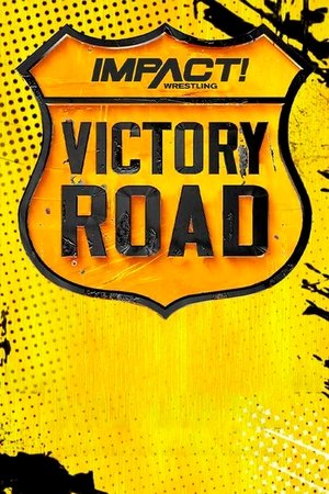 IMPACT Wrestling: Victory Road 2023 IMPACT Wrestling: Victory Road 2023