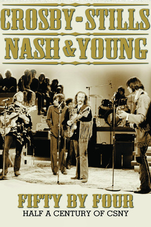 Crosby, Stills, Nash & Young: Fifty by Four - Half a Century of CSNY Crosby, Stills, Nash & Young: Fifty by Four - Half a Century of CSNY