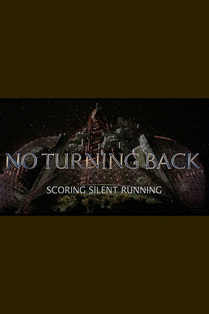 No Turning Back: Scoring Silent Running No Turning Back: Scoring Silent Running