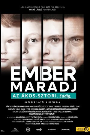 EMBER MARADJ - Az Ákos-sztori. Eddig. EMBER MARADJ - Az Ákos-sztori. Eddig.