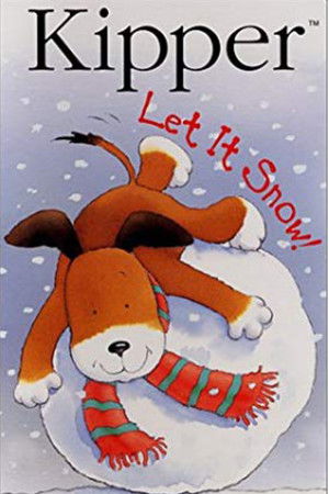 Kipper: Let it Snow! Kipper: Let it Snow!