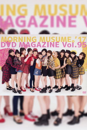 Morning Musume.'17 DVD Magazine Vol.95 Morning Musume.'17 DVD Magazine Vol.95